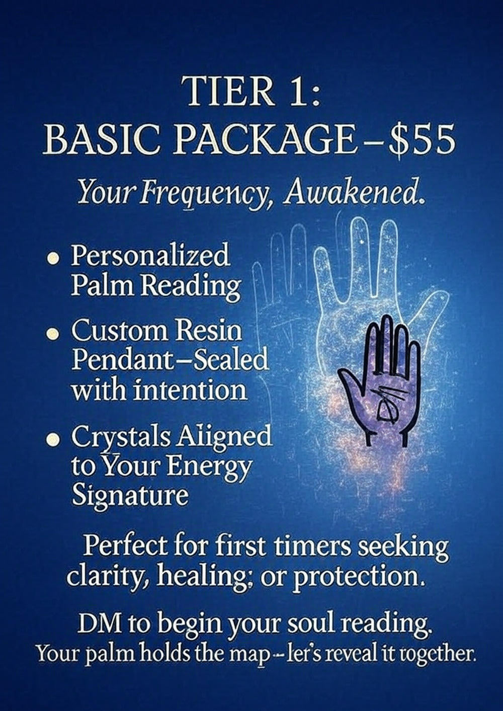 Tier 1 Basic Package promotional graphic for Ancestral Frequencies Jewelry. The background is deep blue with glowing light energy patterns around outlined hands. Text reads: “Tier 1: Basic Package – $55. Your Frequency, Awakened.” It lists features including “Personalized Palm Reading,” “Custom Resin Pendant—Sealed with Intention,” and “Crystals Aligned to Your Energy Signature.” Additional text states it’s “Perfect for first timers seeking clarity, healing, or protection” and invites viewers to “DM to begi